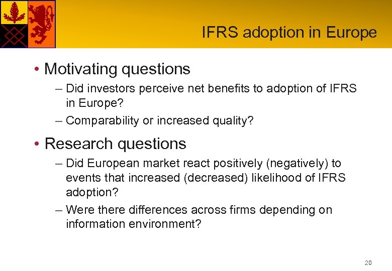 IFRS adoption in Europe • Motivating questions – Did investors perceive net benefits to