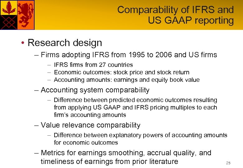 Comparability of IFRS and US GAAP reporting • Research design – Firms adopting IFRS