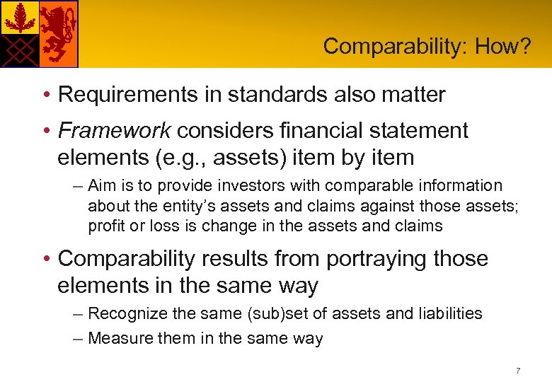 Comparability: How? • Requirements in standards also matter • Framework considers financial statement elements