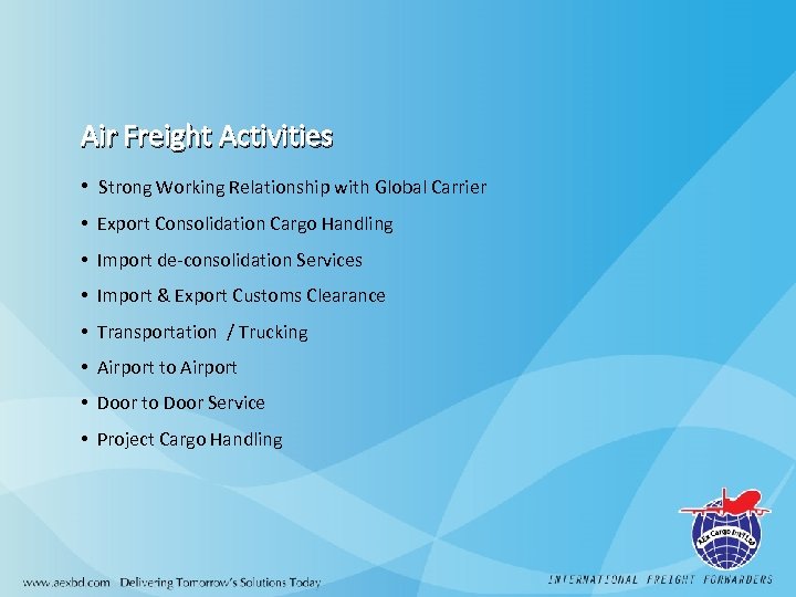 Air Freight Activities • Strong Working Relationship with Global Carrier • Export Consolidation Cargo