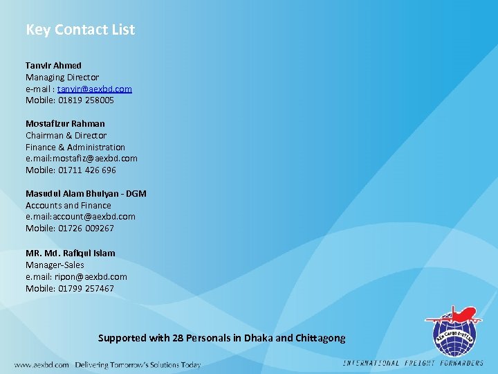 Key Contact List Tanvir Ahmed Managing Director e-mail : tanvir@aexbd. com Mobile: 01819 258005