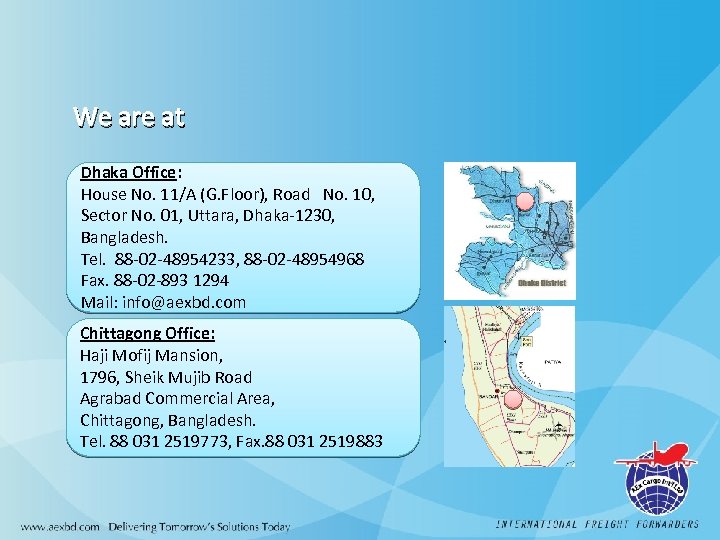 We are at Dhaka Office: House No. 11/A (G. Floor), Road No. 10, Sector