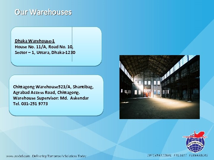 Our Warehouses Dhaka Warehouse-1 House No. 11/A, Road No. 10, Sector – 1, Uttara,