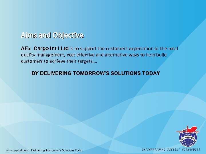 Aims and Objective AEx Cargo Int’l Ltd is to support the customers expectation at