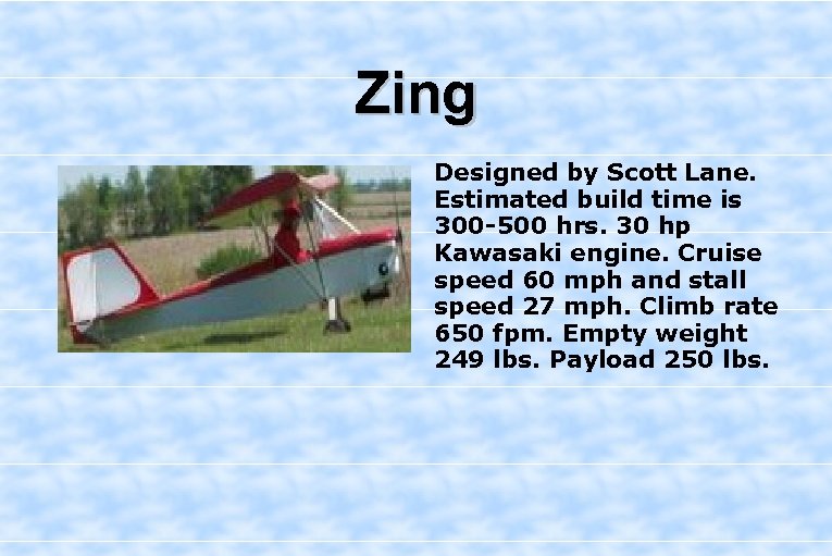 Zing Designed by Scott Lane. Estimated build time is 300 -500 hrs. 30 hp