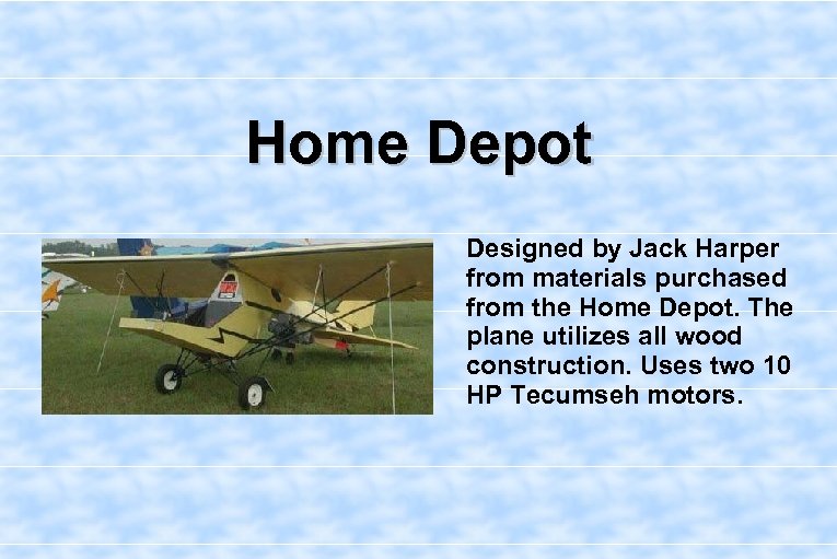 Home Depot Designed by Jack Harper from materials purchased from the Home Depot. The