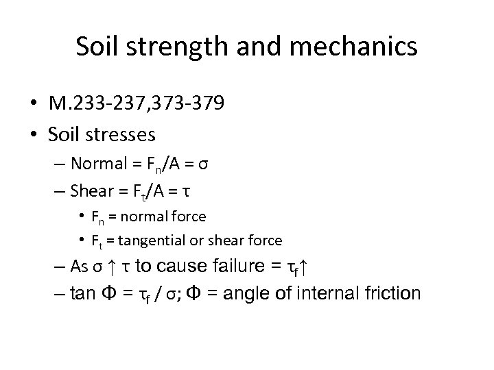 Soil strength and mechanics • M. 233 -237, 373 -379 • Soil stresses –