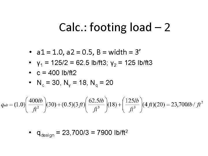 Calc. : footing load – 2 • a 1 = 1. 0, a 2