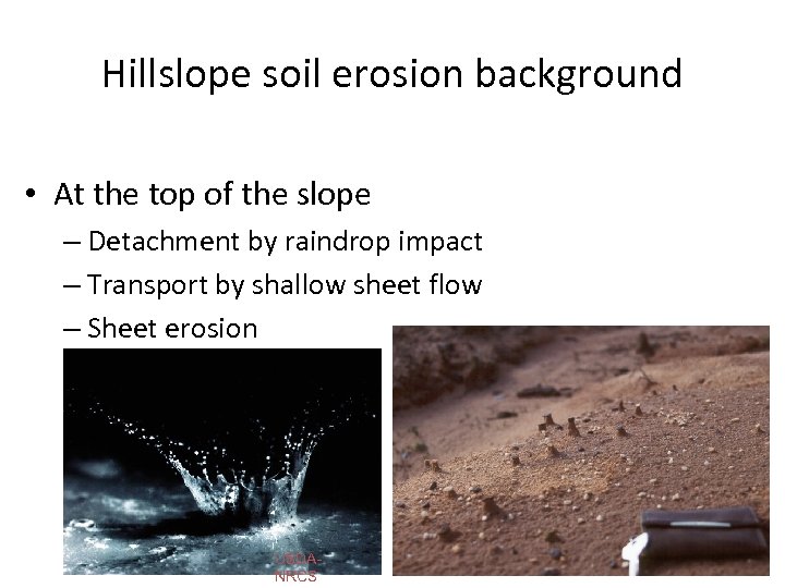 Hillslope soil erosion background • At the top of the slope – Detachment by