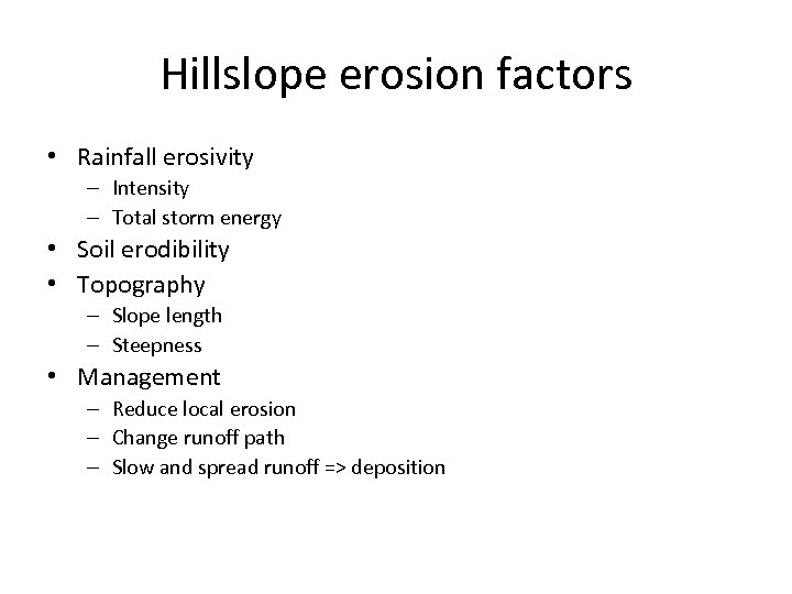 Hillslope erosion factors • Rainfall erosivity – Intensity – Total storm energy • Soil