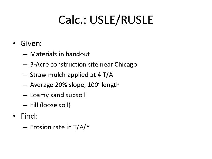 Calc. : USLE/RUSLE • Given: – – – Materials in handout 3 -Acre construction