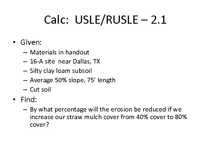 Calc: USLE/RUSLE – 2. 1 • Given: – – – Materials in handout 16