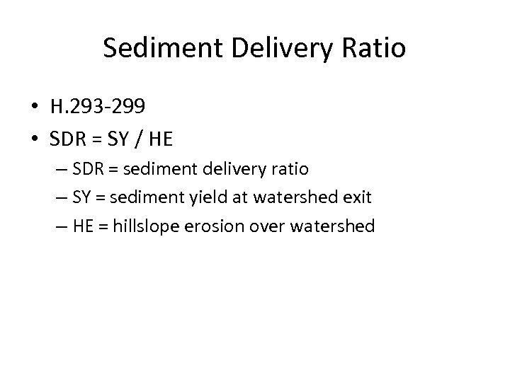 Sediment Delivery Ratio • H. 293 -299 • SDR = SY / HE –