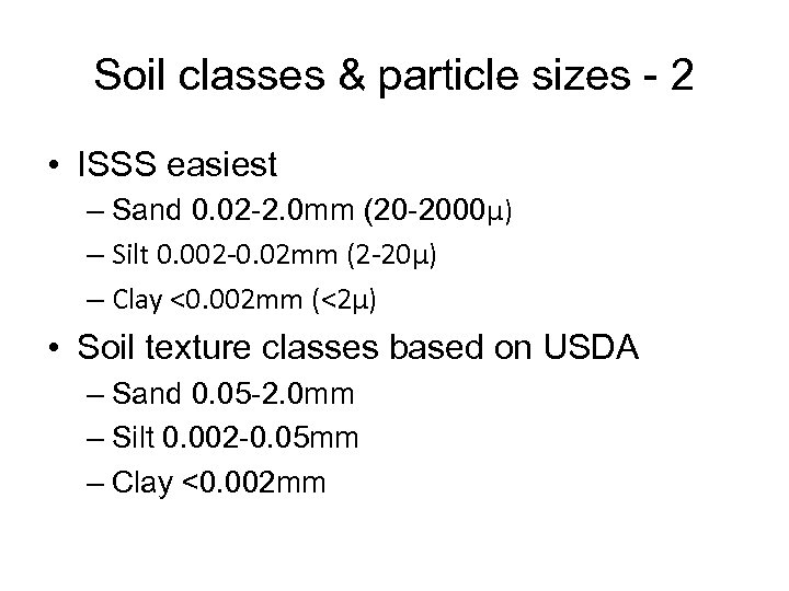 Soil classes & particle sizes - 2 • ISSS easiest – Sand 0. 02