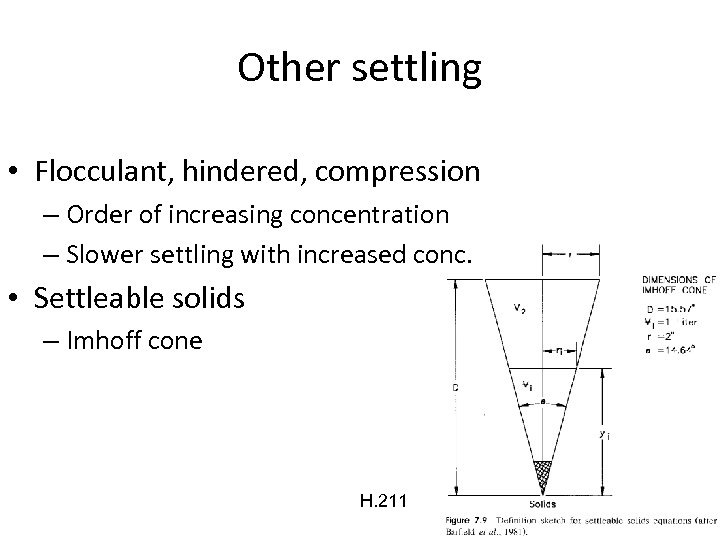 Other settling • Flocculant, hindered, compression – Order of increasing concentration – Slower settling