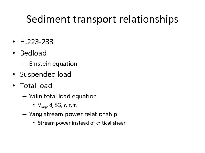 Sediment transport relationships • H. 223 -233 • Bedload – Einstein equation • Suspended