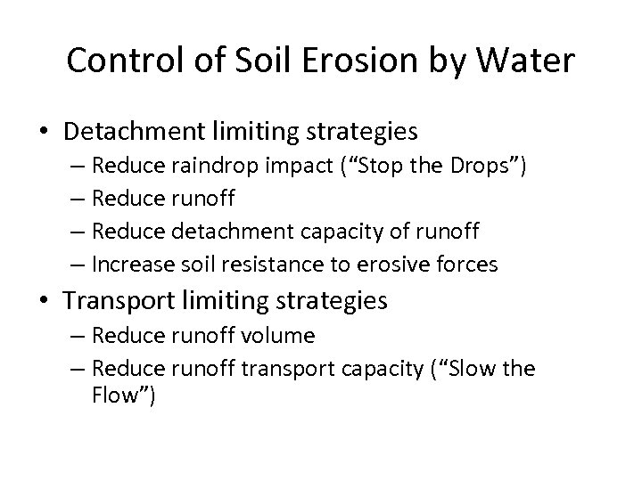 Control of Soil Erosion by Water • Detachment limiting strategies – Reduce raindrop impact