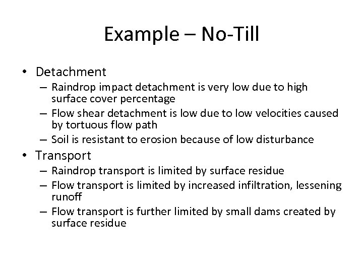 Example – No-Till • Detachment – Raindrop impact detachment is very low due to
