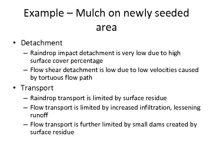 Example – Mulch on newly seeded area • Detachment – Raindrop impact detachment is