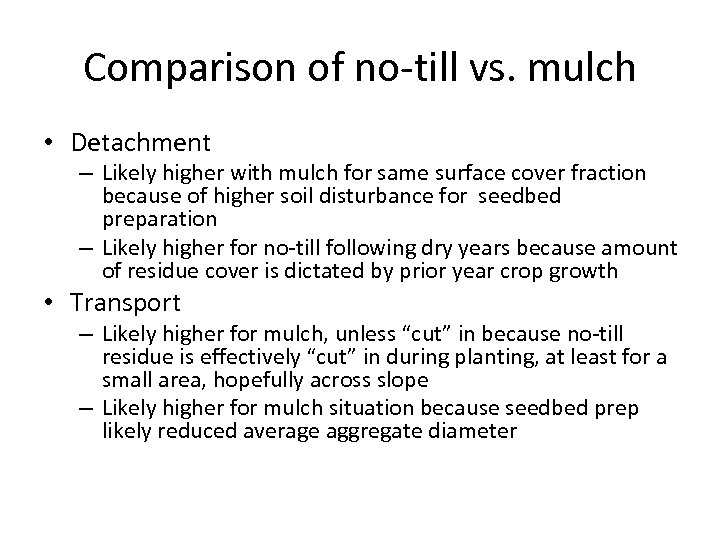 Comparison of no-till vs. mulch • Detachment – Likely higher with mulch for same