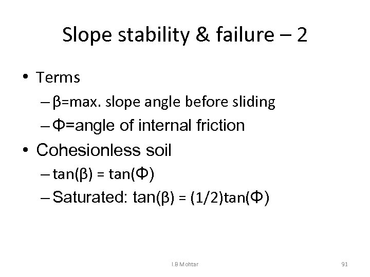Slope stability & failure – 2 • Terms – β=max. slope angle before sliding