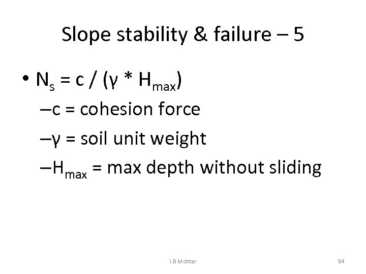 Slope stability & failure – 5 • Ns = c / (γ * Hmax)