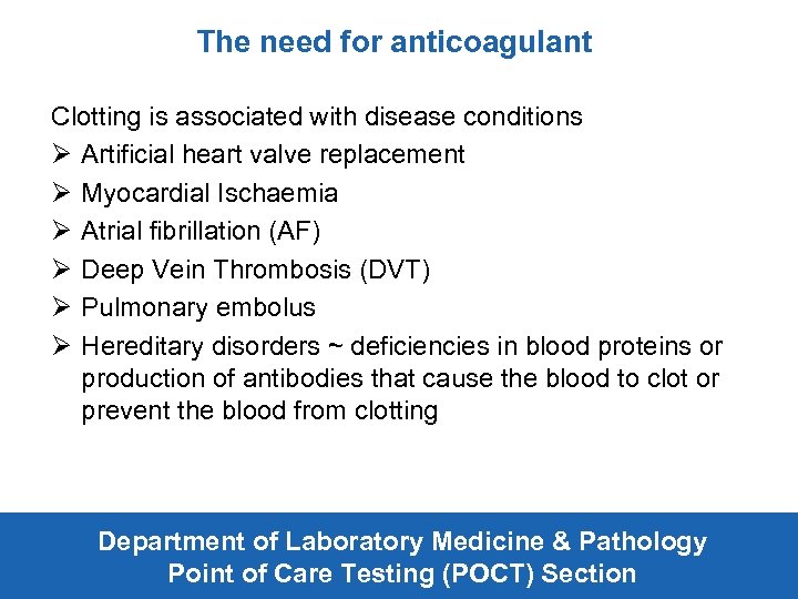 The need for anticoagulant Clotting is associated with disease conditions Ø Artificial heart valve