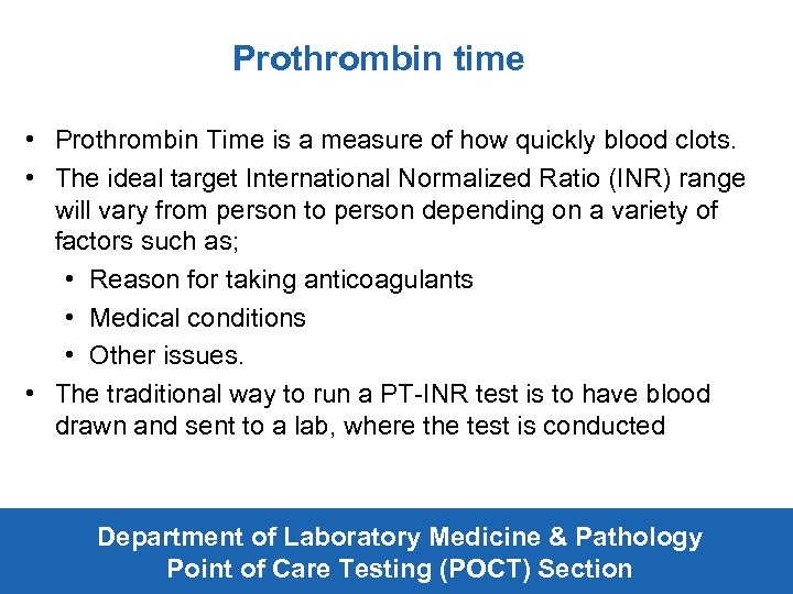 Prothrombin time • Prothrombin Time is a measure of how quickly blood clots. •