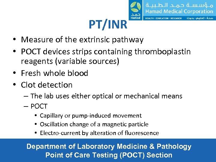 PT/INR • Measure of the extrinsic pathway • POCT devices strips containing thromboplastin reagents