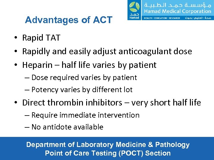 Advantages of ACT • Rapid TAT • Rapidly and easily adjust anticoagulant dose •