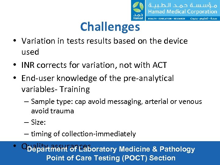 Challenges • Variation in tests results based on the device used • INR corrects