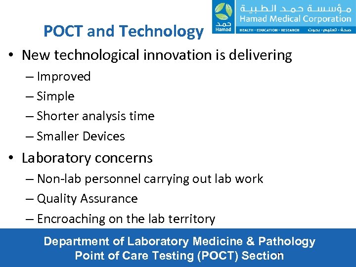 POCT and Technology • New technological innovation is delivering – Improved – Simple –