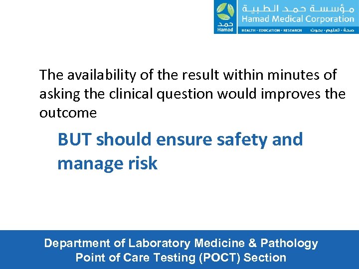 The availability of the result within minutes of asking the clinical question would improves