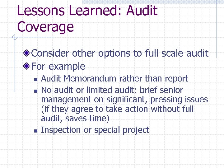 Lessons Learned: Audit Coverage Consider other options to full scale audit For example n