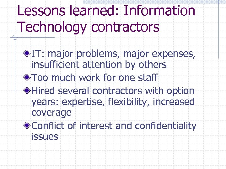 Lessons learned: Information Technology contractors IT: major problems, major expenses, insufficient attention by others