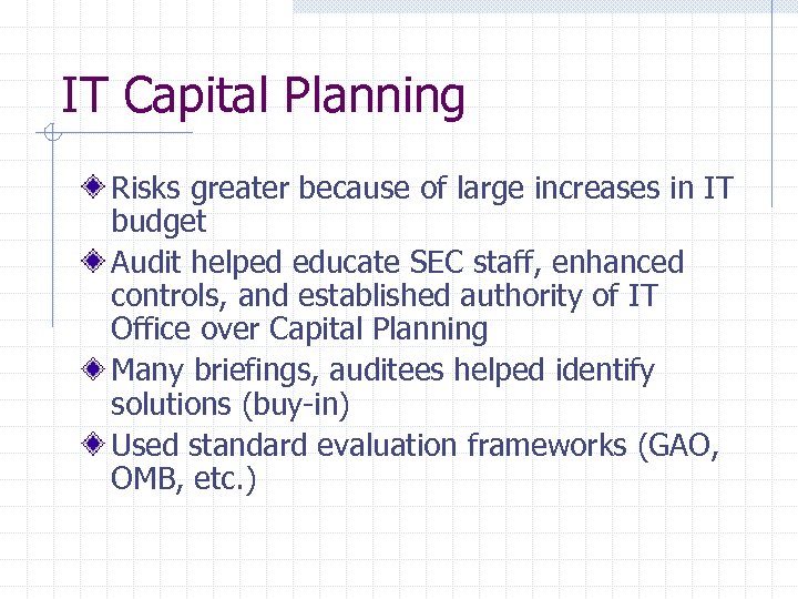 IT Capital Planning Risks greater because of large increases in IT budget Audit helped