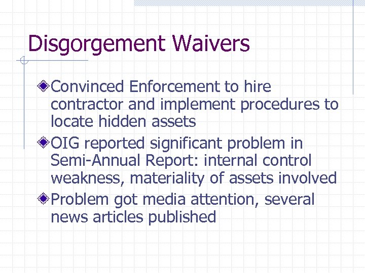 Disgorgement Waivers Convinced Enforcement to hire contractor and implement procedures to locate hidden assets