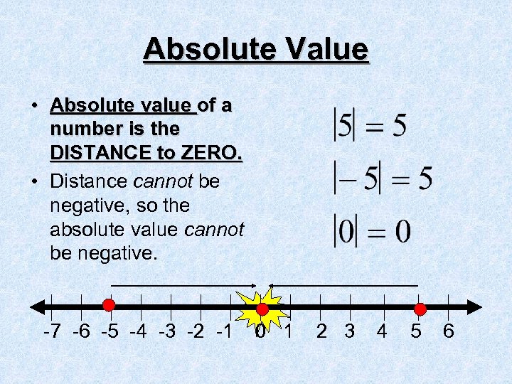 Absolute Value • Absolute value of a number is the DISTANCE to ZERO. •