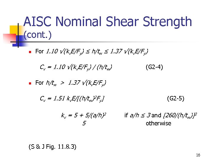 AISC Nominal Shear Strength (cont. ) n For 1. 10 √(kv. E/Fy) ≤ h/tw