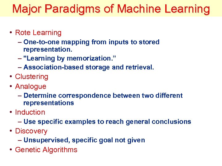 Major Paradigms of Machine Learning • Rote Learning – One-to-one mapping from inputs to