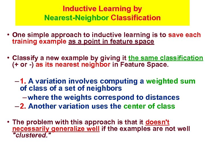 Inductive Learning by Nearest-Neighbor Classification • One simple approach to inductive learning is to