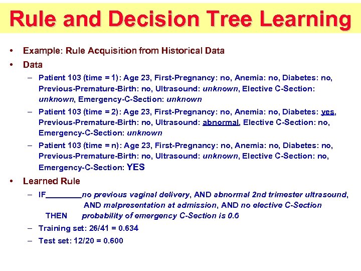 Rule and Decision Tree Learning • Example: Rule Acquisition from Historical Data • Data
