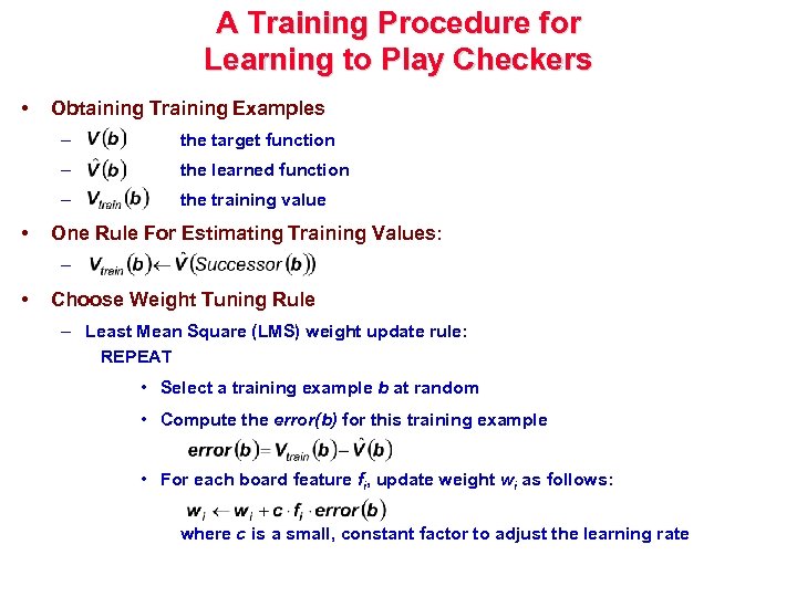 A Training Procedure for Learning to Play Checkers • Obtaining Training Examples – –