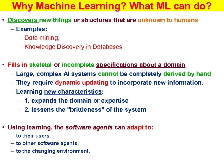 Why Machine Learning? What ML can do? • Discovers new things or structures that