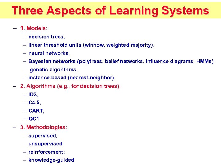Three Aspects of Learning Systems – 1. Models: – decision trees, – linear threshold