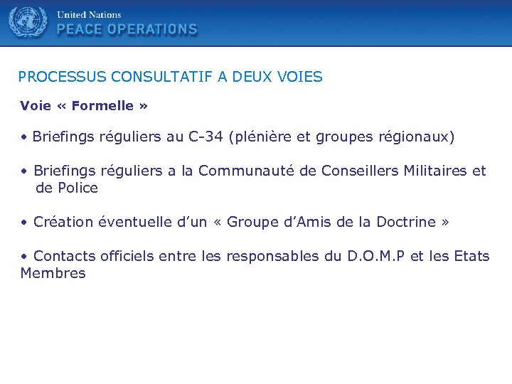 United Nations PROCESSUS CONSULTATIF A DEUX VOIES Voie « Formelle » • Briefings réguliers