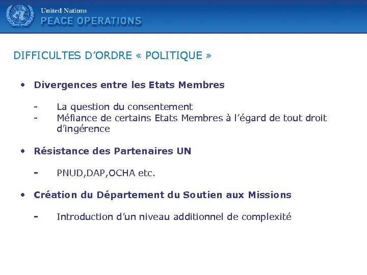 United Nations DIFFICULTES D’ORDRE « POLITIQUE » • Divergences entre les Etats Membres -