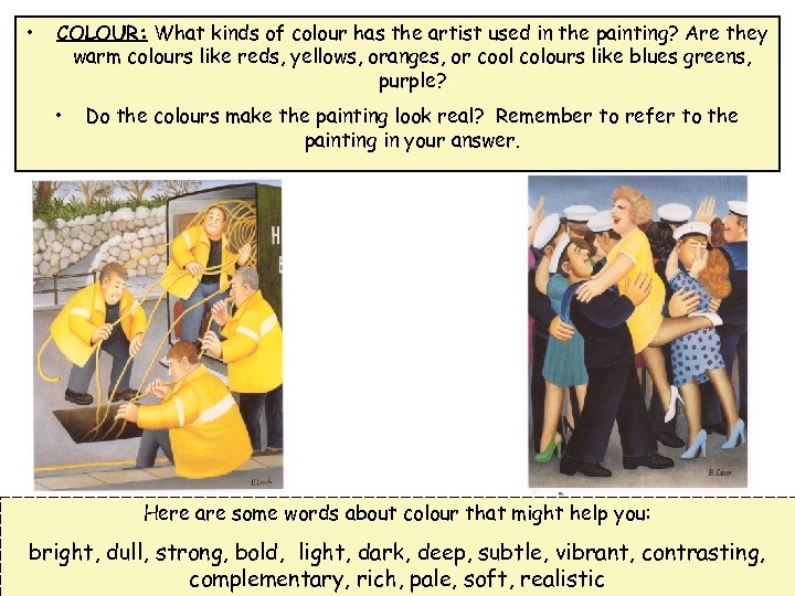  • COLOUR: What kinds of colour has the artist used in the painting?