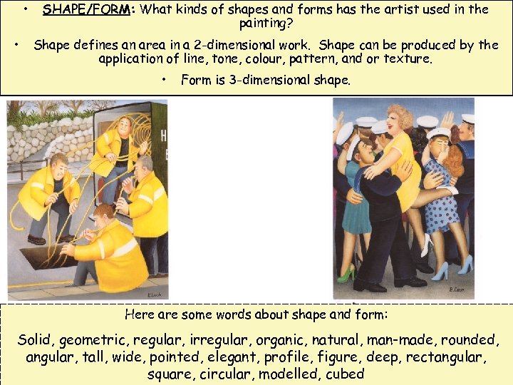  • • SHAPE/FORM: What kinds of shapes and forms has the artist used