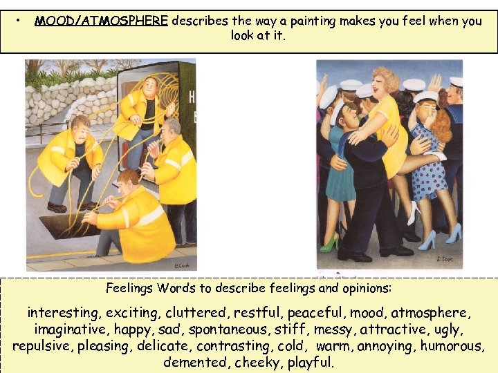  • MOOD/ATMOSPHERE describes the way a painting makes you feel when you look